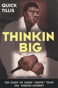 Thinkin Big! (The Story of James "Quick" Tillis, the Fightin Cowboy) by James "Quick" Tillis, J. Engleman Price, 9781550224306