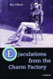 Ejaculations From the Charm Factory by Sky Gilbert, 9781550224320