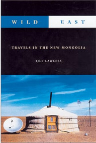 Wild East (The New Mongolia) by Jill Lawless, 9781550224344