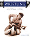 Wrestling: A Pictorial History by David Hofstede, 9781550224450