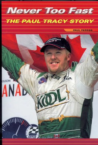 Never Too Fast (The Paul Tracy Story) by Paul Ferriss, 9781550224696