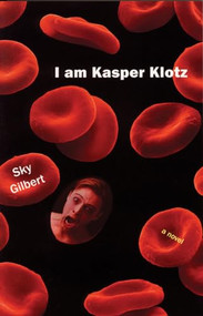 I Am Kasper Klotz by Sky Gilbert, 9781550224771