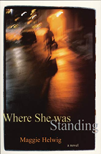 Where She Was Standing by Maggie Helwig, 9781550224788