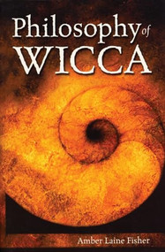 Philosophy Of Wicca by Amber Laine Fisher, 9781550224870