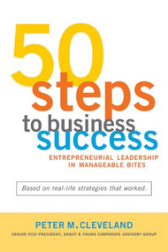 50 Steps To Business Success (Entrepreneurial Leadership in Manageable Bites) by Peter M. Cleveland, 9781550225181
