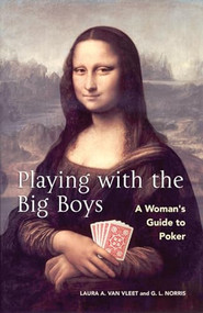 Playing With The Big Boys (A Woman's Guide to Poker) by Laura A. Van Vleet, G. L. Norris, 9781550225341
