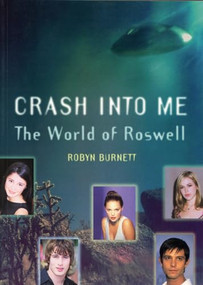 Crash Into Me (The World Of Roswell) by Robyn Burnett, 9781550225396