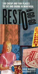 Resto a Go-Go (180 Cheap and Fun Places to Eat and Drink in Montreal) by Sarah Musgrave, 9781550225600