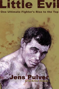 Little Evil (One Ultimate Fighter's Rise to the Top) by Jens Pulver, Erich Krauss, 9781550225679