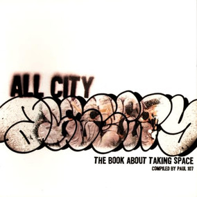 All-City (The Book About Taking Space) by Paul 107, 9781550225686