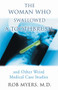 The Woman Who Swallowed a Toothbrush (And Other Weird Medical Case Histories) by Rob Myers, 9781550225693
