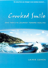 Crooked Smile (One Family's Journey Toward Healing) by Lainie Cohen, 9781550225730
