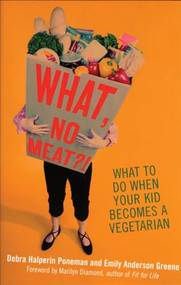 What, No Meat?! (What to Do When Your Kid Becomes a Vegetarian) by Debra Poneman, Emily Anderson-Greene, 9781550225792