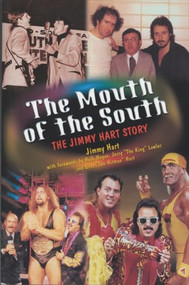 The Mouth of the South (The Jimmy Hart Story) by Jimmy Hart, Hulk Hogan, Jerry "The King" Lawler, Bret "The Hitman" Hart, 9781550225952