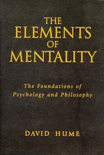 The Elements of Mentality (The Foundations of Psychology and Philosophy) by David Hume, 9781550226010