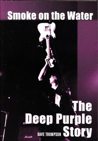 Smoke on the Water (The Deep Purple Story) by Dave Thompson, 9781550226188