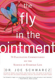 The Fly in the Ointment (70 Fascinating Commentaries on the Science of Everyday Life) by Joe Schwarcz, 9781550226218