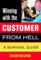 Winning with the Customer from Hell (A Survival Guide) by Shaun Belding, 9781550226300