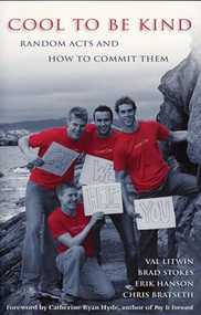 Cool To Be Kind (Random Acts and How to Commit Them) by Val Litwin, Chris Bratseth, Brad Stokes, Erik Hanson, Catherine Ryan Hyde, 9781550226522