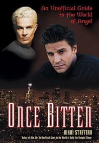 Once Bitten (An Unofficial Guide to the World of Angel) by Nikki Stafford, 9781550226546