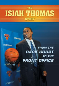 The Isiah Thomas Story (From the Back Court to the Front Office) by Paul Challen, 9781550226621