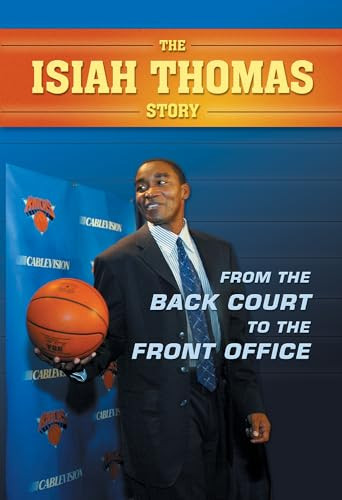 The Isiah Thomas Story (From the Back Court to the Front Office) by Paul Challen, 9781550226621
