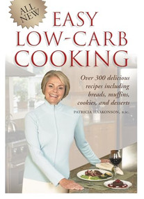 Easy Low-Carb Cooking (Over 300 Delicious Recipes for Everyday Use) by Patricia Haakonson, 9781550226812