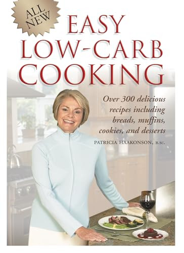 Easy Low-Carb Cooking (Over 300 Delicious Recipes for Everyday Use) by Patricia Haakonson, 9781550226812