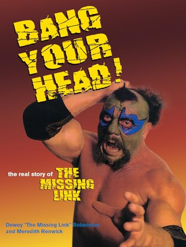 Bang Your Head (The Real Story of The Missing Link) by Dewey Robertson, 9781550227277