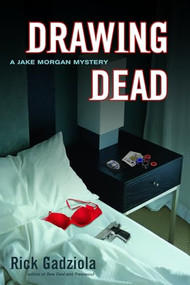 Drawing Dead (A Jake Morgan Mystery) by Rick Gadziola, 9781550227383