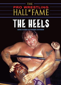 The Pro Wrestling Hall of Fame (The Heels) by Greg Oliver, Steven Johnson, 9781550227598