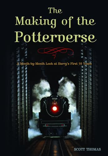 The Making of the Potterverse (A Month-By-Month Look at Harry's First 10 Years) by Edward Gross, 9781550227635