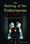 The Making of the Potterverse (A Month-By-Month Look at Harry's First 10 Years) by Edward Gross, 9781550227635