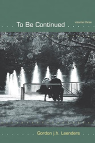 To Be Continued...Volume 3 by Gordon j. h. Leenders, 9781550227673