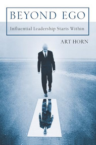 Beyond Ego (Influential Leadership Starts Within) by Art Horn, 9781550227741