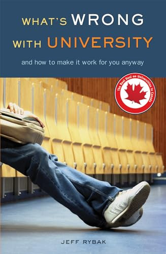 What's Wrong With University (And How to Make It Work For You Anyway) by Jeff Rybak, 9781550227765