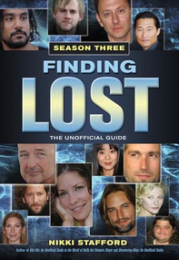 Finding Lost - Season Three (The Unofficial Guide) by Nikki Stafford, 9781550227994