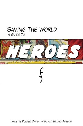 Saving the World (A Guide to Heroes) by Lynnette Porter, David Lavery, Hillary Robson, 9781550228052