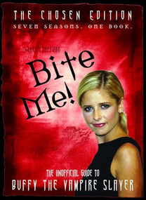 Bite Me! (The Unofficial Guide to the World of Buffy the Vampire Slayer) by Nikki Stafford, 9781550228076