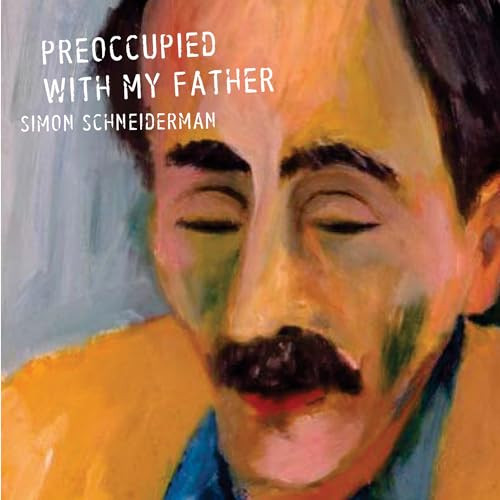 Preoccupied with My Father by Simon Schneiderman, 9781550228106