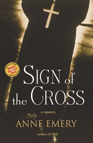 Sign of the Cross (A Mystery) by Anne Emery, 9781550228199