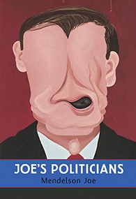 Joe's Politicians by Mendelson Joe, Gary Michael Dault, 9781550228212