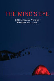 The Mind's Eye (CBC Literary Awards Winners, 2001 - 2006) by CBC, 9781550228328