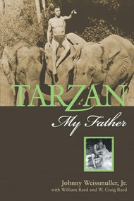 Tarzan, My Father by Johnny Weissmuller Jr., William Reed, W. Craig Reed, Danton Burroughs, 9781550228342