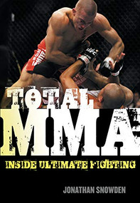 Total MMA (Inside Ultimate Fighting) by Jonathan Snowden, 9781550228465