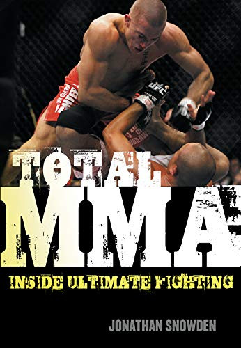 Total MMA (Inside Ultimate Fighting) by Jonathan Snowden, 9781550228465