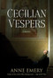 Cecilian Vespers (A Mystery) by Anne Emery, 9781550228618