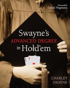 Swayne's Advanced Degree in Hold'em by Charley Swayne, 9781550228663