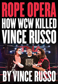 Rope Opera (How WCW Killed Vince Russo) by Vince Russo, 9781550228687