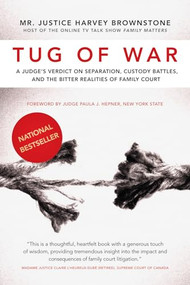 Tug of War (A Judge's Verdict on Separation, Custody Battles, and the Bitter Realities of Family Court) by Harvey Brownstone, 9781550228700